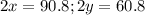 2x=90.8;2y=60.8