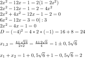 2x^2-12x-1=2(1-2x^2)\\2x^2-12x-1=2-4x^2\\2x^2+4x^2-12x-1-2=0\\6x^2-12x-3=0|:3\\2x^2-4x-1=0\\D=(-4)^2-4*2*(-1)=16+8=24\\\\x_{1,2}= \frac{4б \sqrt{24} }{2*2}= \frac{4б2 \sqrt{6} }{4}=1б0,5 \sqrt{6}\\\\x_1+x_2=1+0,5 \sqrt{6} +1-0,5 \sqrt{6}=2