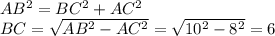 AB^2=BC^2+AC^2 \\ BC= \sqrt{AB^2-AC^2} = \sqrt{10^2-8^2} =6