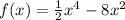 f(x) = \frac{1}{2}x^4 - 8x^2