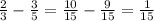 \frac{2}{3}- \frac{3}{5}= \frac{10}{15} - \frac{9}{15}= \frac{1}{15}