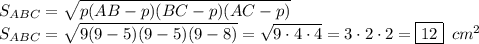 S_{ABC}= \sqrt{p(AB-p)(BC-p)(AC-p)} \\ S_{ABC}=\sqrt{9(9-5)(9-5)(9-8)}= \sqrt{9\cdot4\cdot4}=3\cdot2\cdot2=\boxed{12}\,\,\, cm^2