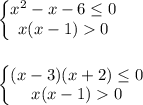 \begin{Bmatrix}x^2-x-6\le 0\\x(x-1)0\end{matrix}\\\\\\\begin{Bmatrix}(x-3)(x+2)\le 0\\x(x-1)0\end{matrix}