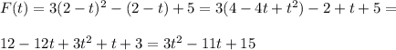 F(t)=3(2-t)^2-(2-t)+5=3(4-4t+t^2)-2+t+5=\\\\12-12t+3t^2+t+3=3t^2-11t+15