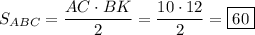 S_{ABC}= \dfrac{AC\cdot BK}{2} = \dfrac{10\cdot 12}{2} =\boxed{60}
