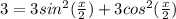 3=3sin^{2}(\frac{x}{2})+3cos^{2}(\frac{x}{2})