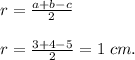 r = \frac{a+b-c}{2}\\\\r = \frac{3+4-5}{2} = 1 \;cm.