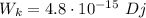 W_k=4.8\cdot10^{-15}\,\,Dj