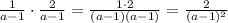 \frac{1}{a-1} \cdot \frac{2}{a-1} = \frac{1\cdot 2}{(a-1)(a-1)} = \frac{2}{(a-1) ^{2} }