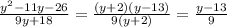 \frac{y ^{2}-11y-26 }{9y+18}= \frac{(y+2)(y-13)}{9(y+2)} = \frac{y-13}{9}