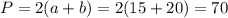 P=2(a+b)=2(15+20)=70