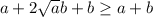 a+2\sqrt{a}{b}+b \geq a+b