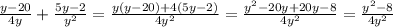 \frac{y-20}{4y}+ \frac{5y-2}{y^2}= \frac{y(y-20)+4(5y-2)}{4y^2}= \frac{y^2-20y+20y-8}{4y^2}= \frac{y^2-8}{4y^2}