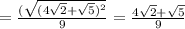 =\frac{ (\sqrt{(4\sqrt{2}+ \sqrt{5})^{2} } }{9}=\frac{ 4\sqrt{2}+ \sqrt{5} }{9}