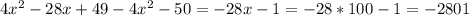 4x^2-28x+49-4x^2-50=-28x-1=-28*100-1=-2801