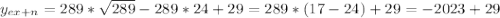 y_{ex+n} = 289* \sqrt{289} - 289*24 + 29 = 289*(17-24)+29=-2023+29