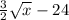 \frac{3}{2} \sqrt{x} - 24