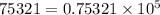 75321=0.75321\times 10^5