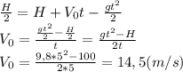 \frac{H}{2}=H+V_0t-\frac{gt^2}{2}\\V_0=\frac{\frac{gt^2}{2}-\frac{H}{2}}{t}=\frac{gt^2-H}{2t}\\V_0=\frac{9,8*5^2-100}{2*5}=14,5(m/s)