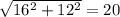 \sqrt{16^2+12^2}=20