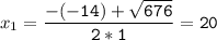 x_{1}=\tt\displaystyle\frac{-(-14)+\sqrt{676} }{2*1}=20