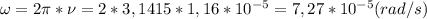 \omega=2\pi*\nu=2*3,1415*1,16*10^{-5}=7,27*10^{-5}(rad/s)