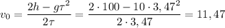 v_{0} = \dfrac{2h - g\tau ^{2}}{2\tau} = \dfrac{2 \cdot 100 - 10 \cdot 3,47^{2}}{2 \cdot 3,47 } = 11,47