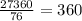 \frac{27360}{76} =360