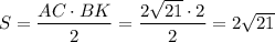 S= \dfrac{AC\cdot BK}{2} = \dfrac{ 2\sqrt{21}\cdot2 }{2} =2 \sqrt{21}