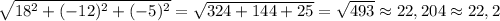 \sqrt{ 18^{2}+(-12)^{2}+ (-5)^{2} } = \sqrt{324+144+25} = \sqrt{493} \approx 22,204 \approx 22,2