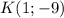 K(1;-9)