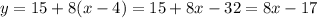 y=15+8(x-4)=15+8x-32=8x-17