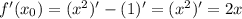 f'(x_{0})=( x^{2} )'-(1)'=( x^{2} )'=2x