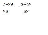 Представить в виде дроби 3-2а/2a - 1-а2/a2 мне
