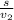 \frac{s}{v_{2}}