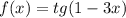 f(x)=tg(1-3x)