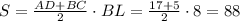 S= \frac{AD+BC}{2} \cdot BL= \frac{17+5}{2} \cdot8=88