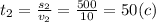 t_{2} = \frac{s_{2}}{v_{2} } = \frac{500}{10} = 50 (c)