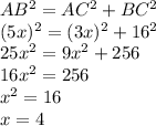 AB^2=AC^2+BC^2 \\ (5x)^2=(3x)^2+16^2 \\ 25x^2=9x^2+256 \\ 16x^2=256 \\ x^2=16 \\ x=4