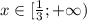 x \in [\frac{1}{3} ;+\infty)