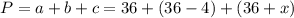 P=a+b+c=36+(36-4)+(36+x)