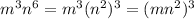 m^3n^6=m^3(n^2)^3=(mn^2)^3