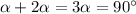 \alpha+2\alpha=3\alpha=90^\circ