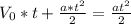 V_{0}*t + \frac{a*t^2}{2}= \frac{at^2}{2}