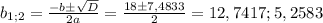b_{1;2} = \frac{-b\pm \sqrt{D} }{2a} = \frac{18 \pm 7,4833}{2} = 12,7417 ; 5,2583