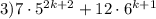 3)7\cdot 5 ^{2k+2}+12\cdot 6 ^{k+1}