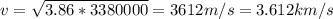 v= \sqrt{ 3.86*3380000}=3612m/s=3.612km/s