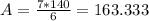 A=\frac{7*140}{6}=163.333