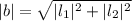 |b|=\sqrt{|l_1|^2+|l_2|^2}