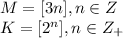 M=[3n],n\in Z \\ K=[2^n],n\in Z_+